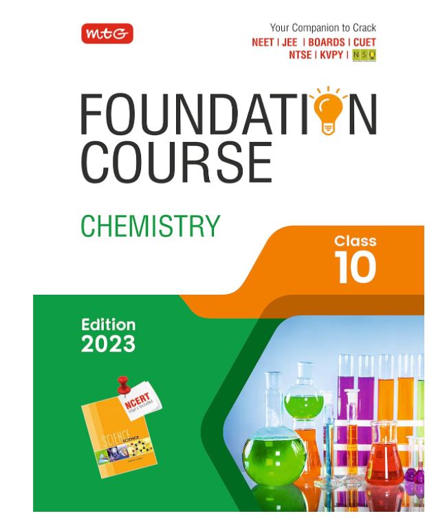 MTG Foundation Course Class 10 Chemistry Book - Your Companion to Crack NTSE-NVS-KVPY-BOARDS-IIT JEE-NEET-NSO Olympiad, Based on Latest Pattern-2023